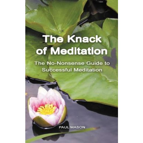 The Knack of Meditation: The No-Nonsense Guide to Successful Meditation Paperback, Premanand