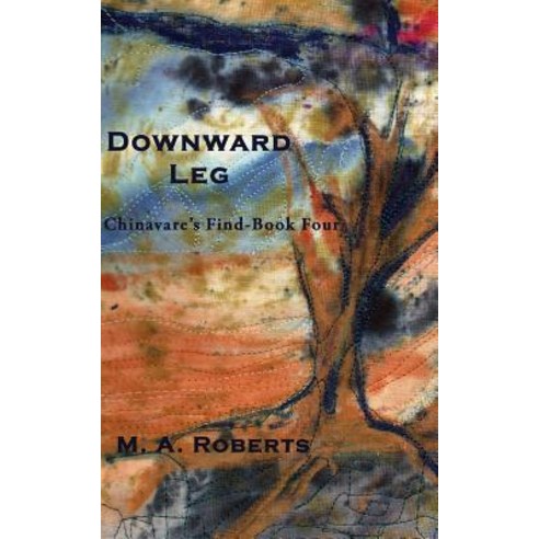 Downward Leg: Chinavare''s Find Book Four Paperback, Createspace Independent Publishing Platform