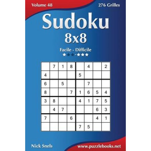 Sudoku 8x8 - Facile a Difficile - Volume 48 - 276 Grilles Paperback, Createspace Independent Publishing Platform