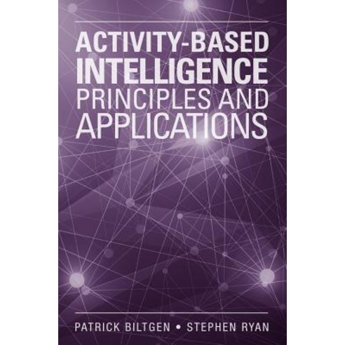 Activity-Based Intelligence Principles and Applications Hardcover, Artech House Publishers