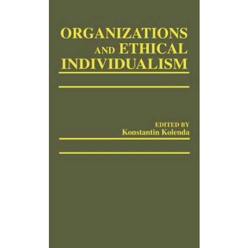 Organizations and Ethical Individualism Hardcover, Praeger