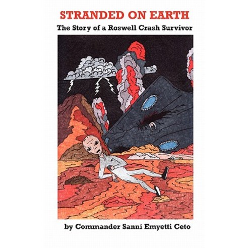 Stranded on Earth: The Story of a Roswell Crash Survivor Paperback, Earth Star Publications