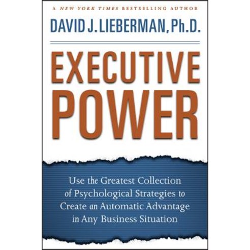 Executive Power: Use the Greatest Collection of Psychological Strategies to Create an Automatic Advantage in Any Business Situation Hardcover, Wiley