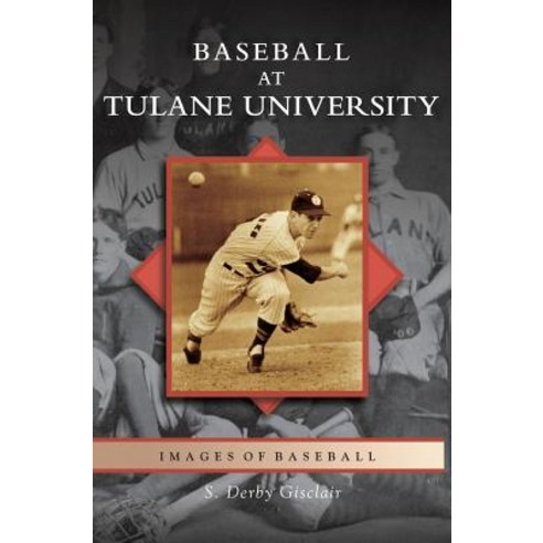 Baseball at Tulane University Hardcover, Arcadia Publishing Library Editions