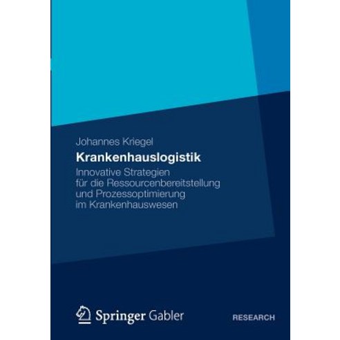 Krankenhauslogistik: Innovative Strategien Fur Die Ressourcenbereitstellung Und Prozessoptimierung Im Krankenhauswesen Paperback, Gabler Verlag
