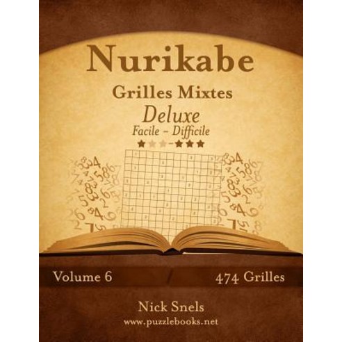 Nurikabe Grilles Mixtes Deluxe - Facile a Difficile - Volume 6 - 474 Grilles Paperback, Createspace Independent Publishing Platform