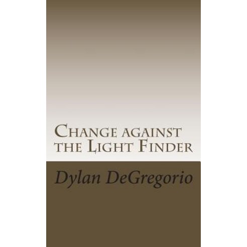 Change Against the Light Finder Paperback, Createspace