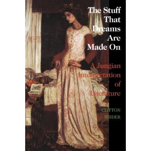 The Stuff That Dreams Are Made on: A Jungian Interpretation of Literature (Chiron Monograph Series: Volume 5) Paperback, Chiron Publications
