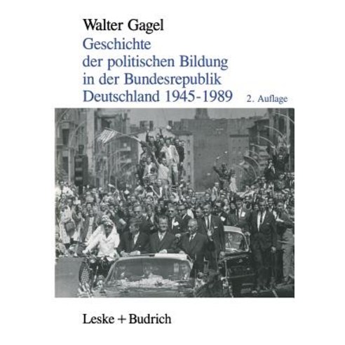 Geschichte Der Politischen Bildung in Der Bundesrepublik Deutschland 1945-1989: Zwolf Lektionen Paperback, Vs Verlag Fur Sozialwissenschaften