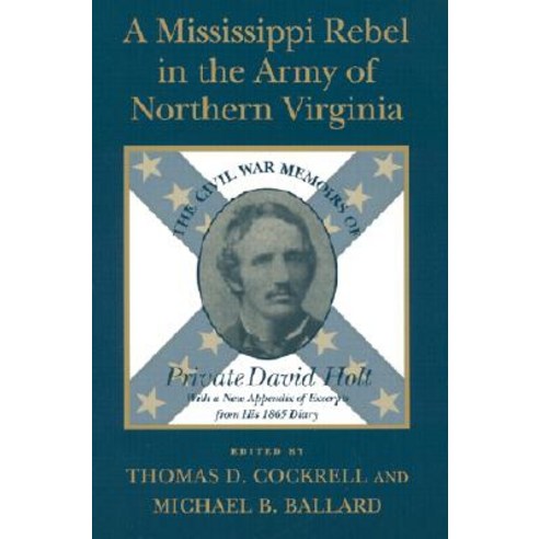 A Mississippi Rebel in the Army of Northern Virginia: The Civil War Memoirs of Private David Holt Paperback, LSU Press