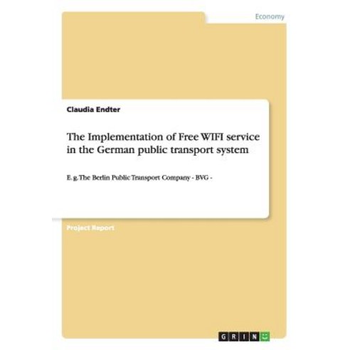 The Implementation of Free Wifi Service in the German Public Transport System Paperback, Grin Publishing