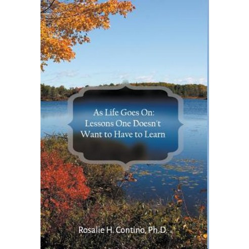 As Life Goes on: Lessons One Doesn''t Want to Have to Learn Hardcover, Litfire Publishing, LLC