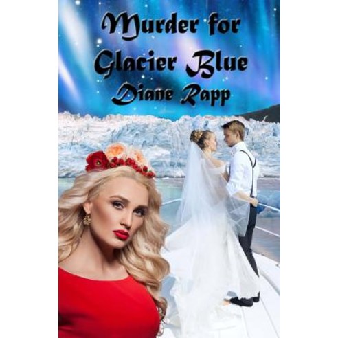 Murder for Glacier Blue: A High Seas Mystery Paperback, Createspace Independent Publishing Platform