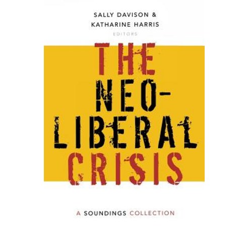 Neoliberal Crisis: A Soundings Collection Paperback, Lawrence & Wishart