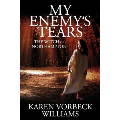 My Enemy''s Tears: The Witch of Northampton Paperback, Fawkes Press, LLC