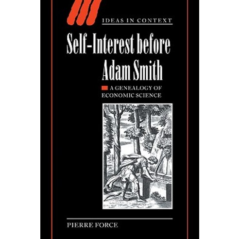 Self-Interest Before Adam Smith: A Genealogy of Economic Science Paperback, Cambridge University Press