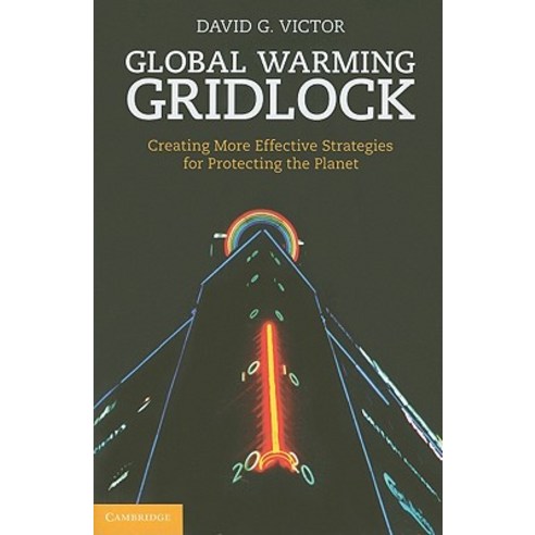 Global Warming Gridlock: Creating More Effective Strategies for Protecting the Planet Hardcover, Cambridge University Press