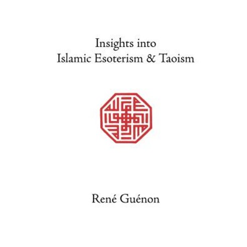 Insights Into Islamic Esoterism and Taoism Paperback, Sophia Perennis et Universalis