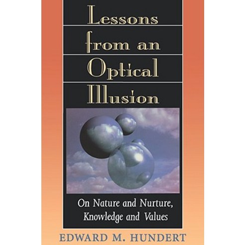 Lessons from an Optical Illusion: On Nature and Nurture Knowledge and Values Paperback, Harvard University Press