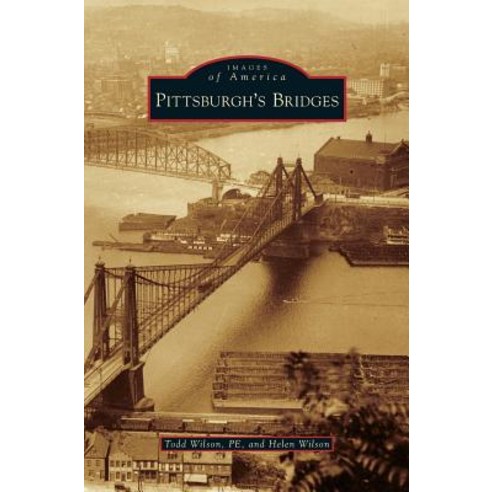 Pittsburgh''s Bridges Hardcover, Arcadia Publishing Library Editions
