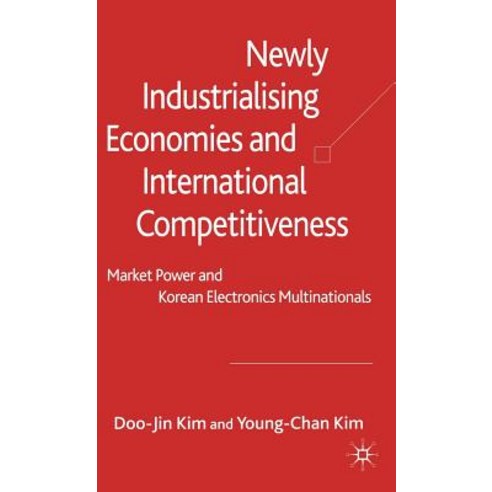 Newly Industrialising Economies and International Competitiveness: Market Power and Korean Electronics Multinationals Hardcover, Palgrave MacMillan