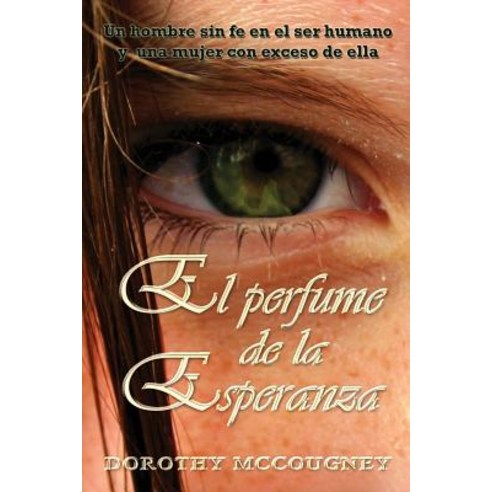 El Perfume de La Esperanza Paperback, Createspace Independent Publishing Platform