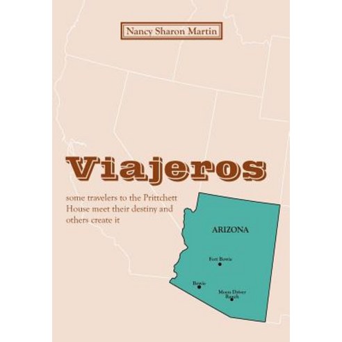 Viajeros: Some Travelers to the Prittchett House Meet Their Destiny and Others Create It Hardcover, Authorhouse