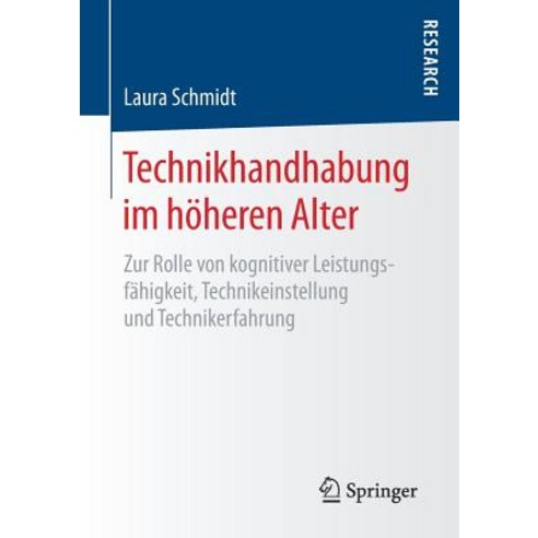 Technikhandhabung Im Hoheren Alter: Zur Rolle Von Kognitiver Leistungsfahigkeit Technikeinstellung Und Technikerfahrung Paperback, Springer