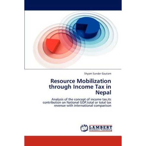 Resource Mobilization Through Income Tax in Nepal Paperback, LAP Lambert Academic Publishing