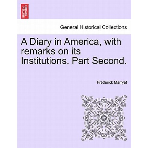 A Diary in America with Remarks on Its Institutions. Part Second. Paperback, British Library, Historical Print Editions