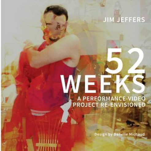 52 Week: A Performance / Video Project Re-Envisioned Paperback, Elpezcore