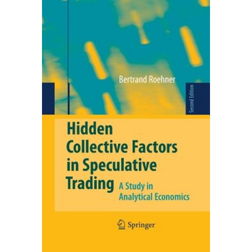 Hidden Collective Factors in Speculative Trading: A Study in Analytical Economics Paperback, Springer