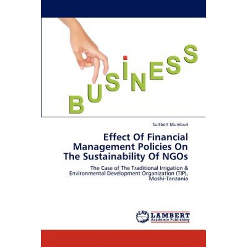 Effect of Financial Management Policies on the Sustainability of Ngos Paperback, LAP Lambert Academic Publishing