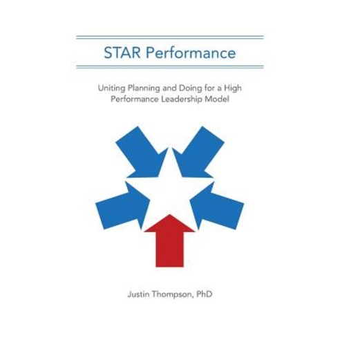Star Performance: Uniting Planning and Doing for a High Performance Leadership Model Paperback, WestBow Press