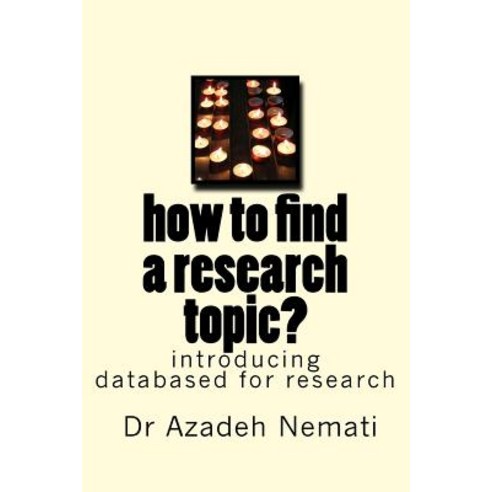 How to Find a Research Topic?: Introduction to Databases for Finding a Topic Paperback, Createspace Independent Publishing Platform
