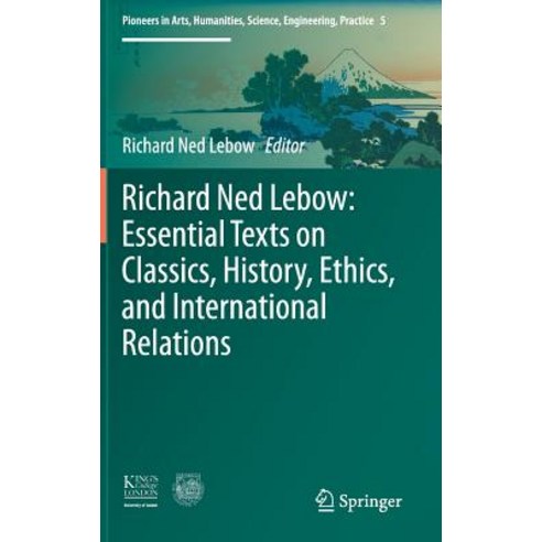 Richard Ned LeBow: Essential Texts on Classics History Ethics and International Relations Hardcover, Springer