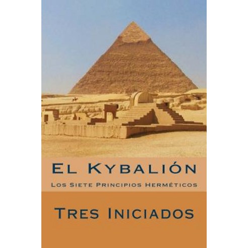 El Kybalion (Spanish Edition): Los Siete Principios Hermeticos Paperback, Createspace Independent Publishing Platform