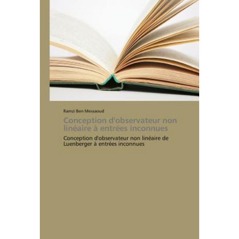 Conception D''Observateur Non Lineaire a Entrees Inconnues = Conception D''Observateur Non Lina(c)Aire a Entra(c)Es Inconnues Paperback, Academiques