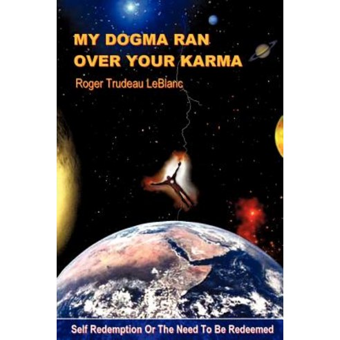My Dogma Ran Over Your Karma Paperback, Xulon Press