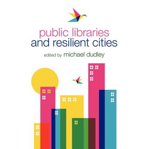 Public Libraries and Resilient Cities Paperback, American Library Association