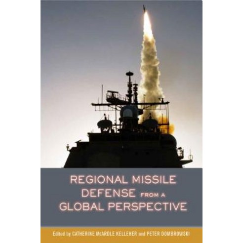Regional Missile Defense from a Global Perspective, Stanford University Press