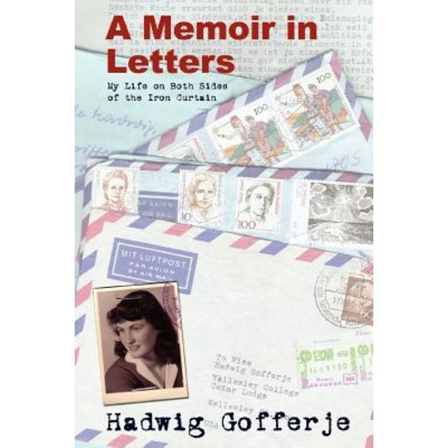 A Memoir in Letters: My Life on Both Sides of the Iron Curtain Paperback, iUniverse