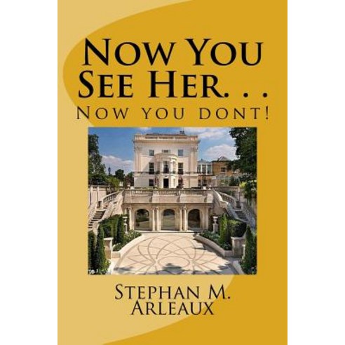 Now Your See Her. . .: Now You Dont! Paperback, Createspace Independent Publishing Platform