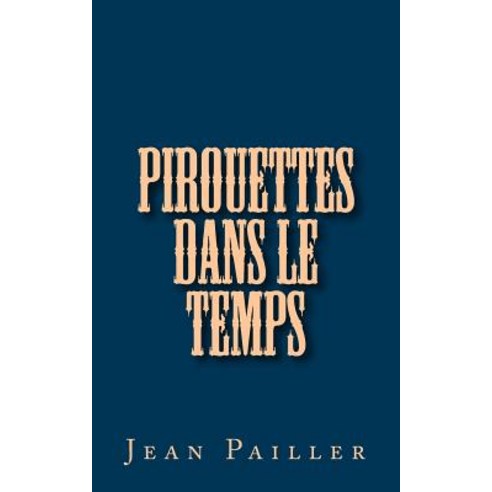 Pirouettes Dans Le Temps Paperback, Createspace Independent Publishing Platform