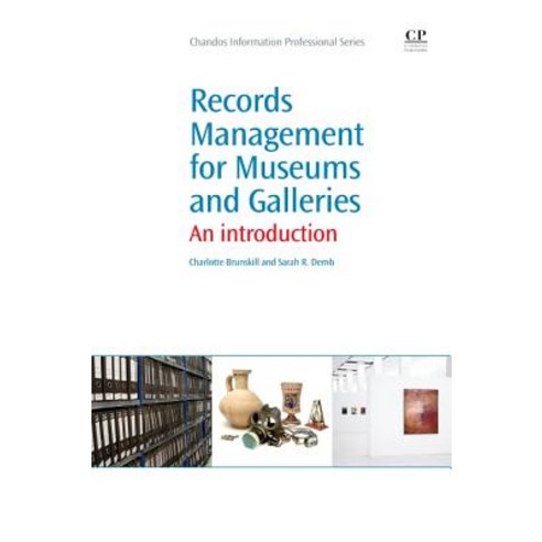 Records Management for Museums and Galleries: An Introduction Paperback, Chandos Publishing