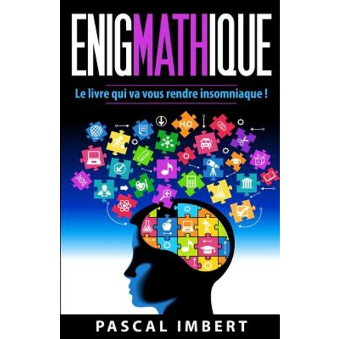 Enigmathique: Le Livre Qui Va Vous Rendre Insomniaque Paperback, Createspace Independent Publishing Platform