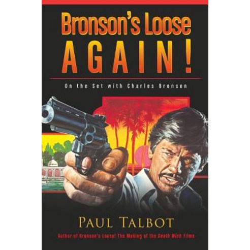 Bronson''s Loose Again! on the Set with Charles Bronson Paperback, BearManor Media