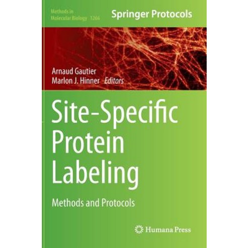 Site-Specific Protein Labeling: Methods and Protocols Hardcover, Humana Press