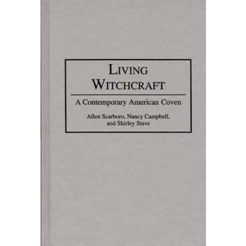 Living Witchcraft: A Contemporary American Coven Hardcover, Praeger