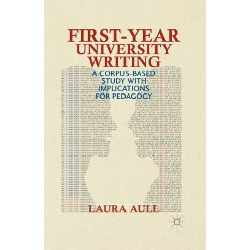 First-Year University Writing: A Corpus-Based Study with Implications for Pedagogy Paperback, Palgrave MacMillan
